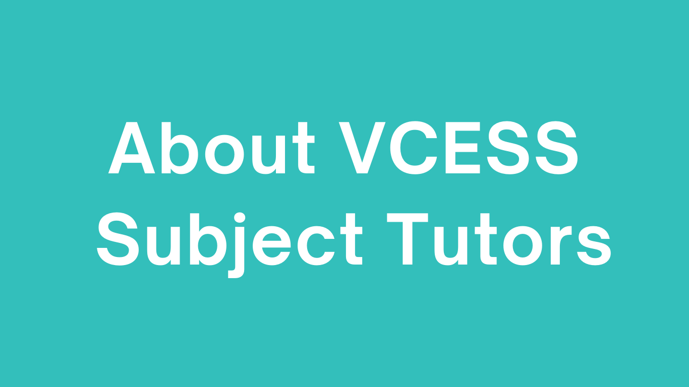 White text on teal background says: About VCESS Subject Tutors.