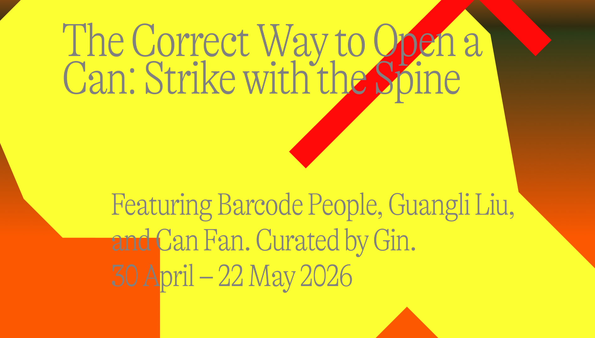 'The Correct Way to Open a Can: Strike with the Spine' is a curatorial intervention created by Gingercan, exploring the total encapsulation of contemporary digital existence and Asian diasporic identity. Moving beyond traditional cinematic boundaries, the exhibition at George Paton Gallery features works by Barcode People (Qihao Liang and Tong Shu), Can Fan, Guangli Liu.